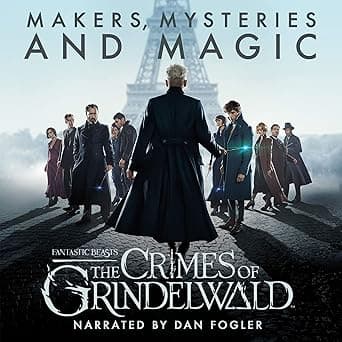 Fantastic Beasts, the Crimes of Grindelwald – Makers, Mysteries and Magic cover