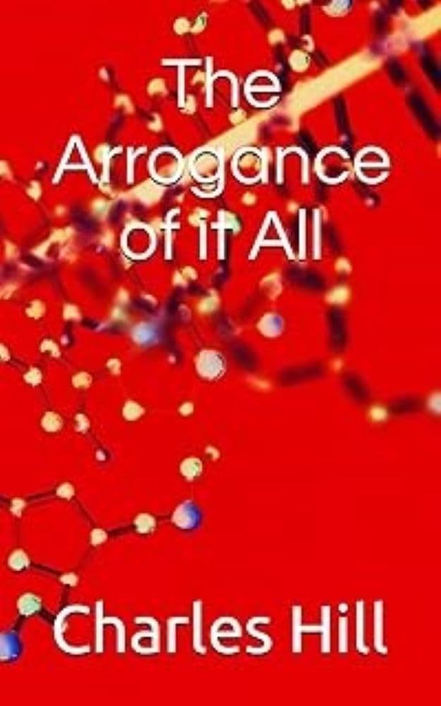 The Arrogance of it All cover