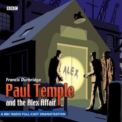 Paul Temple and the Alex Affair: A BBC Radio Full-Cast Dramatisation cover
